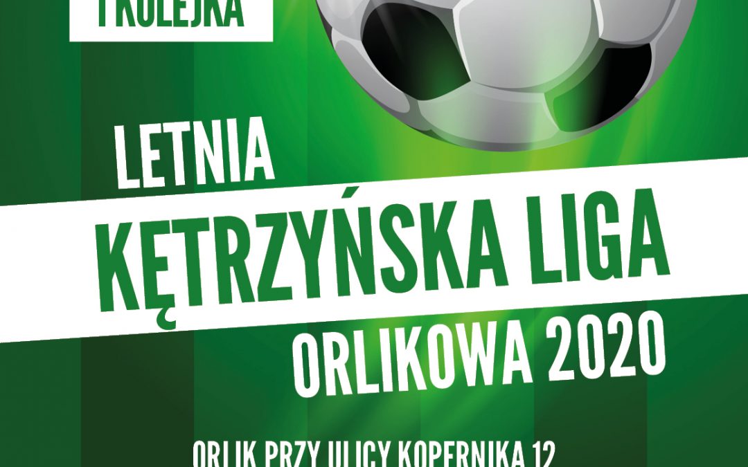 LETNIA KĘTRZYŃSKA LIGA ORLIKOWA 2020 I KOLEJKA 26.06.2020